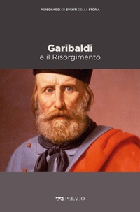 Enlarge image Cover: Garibaldi e il Risorgimento - Pelago