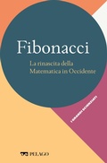 Cover: Fibonacci - La rinascita della Matematica in Occidente - Pelago