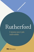 Cover: Rutherford - L'atomo non &egrave; pi&ugrave; indivisibile - Pelago