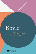 Cover: Boyle - La Chimica come scienza esatta - Pelago