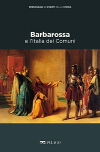 Enlarge image Cover: Barbarossa e l'Italia dei Comuni - Pelago