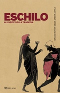 Cover: Eschilo, all'apice della tragedia - Pelago