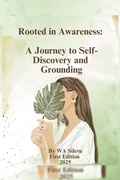Cover: Rooted in Awareness: A Journey to Self-discovery and Grounding - WA Silevu