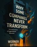 Cover: Why Some Companies Never Transform - WERNER OTTO