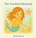 Cover: The Freckled Mermaid - M.K. Davis Publishing