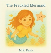 Enlarge image Cover: The Freckled Mermaid - M.K. Davis Publishing