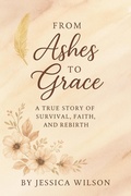 Cover: From Ashes to Grace - Jessica Wilson