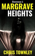 Cover: Bienvenue &agrave; Margrave Heights (Les Horreurs de Margrave Heights, #1) - Chris Townley