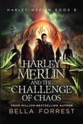 Cover: Harley Merlin and the Challenge of Chaos - Bella Forrest