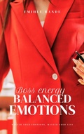 Cover: Boss Energy: Balanced Emotions (Becoming the woman of my dreams) - Eminate Publishers