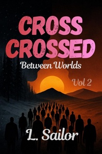 Enlarge image Cover: Cross Crossed: Between Worlds - L. Sailor