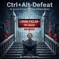 Cover: Ctrl+Alt-Defeat: My Journey Through the Gates of Digital Misery - Andrew Telecky Books