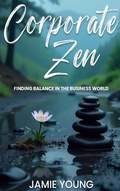 Cover: Corporate Zen - Urban Publishing House LLC