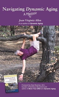 Enlarge image Cover: Navigating Dynamic Aging: A Memoir - Dynamic Aging 4 Life Press