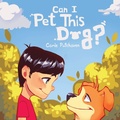 Cover: Can I Pet This Dog? - Critter Care Press