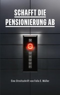 Cover: Schafft die Pensionierung ab - VOIMA Verlag
