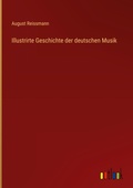 Cover: Illustrirte Geschichte der deutschen Musik - Outlook Verlag
