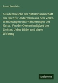 Cover: Aus dem Reiche der Naturwissenschaft ein Buch f&uuml;r Jedermann aus dem Volke. Wandelungen und Wanderungen der Natur. Von der Geschwindigkeit des Lichtes. Ueber B&auml;der und deren Wirkung - Antigonos Verlag