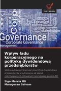 Cover: Wplyw ladu korporacyjnego na polityke dywidendowa przedsiebiorstw - Wydawnictwo Nasza Wiedza