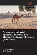 Cover: Ocena wydajnosci systemu filtracji dla studni zasilajacych wode gruntowa - Wydawnictwo Nasza Wiedza