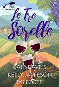 Cover: Le Tre Sorelle: A Pour Decisions Collection - POUR DECISIONS