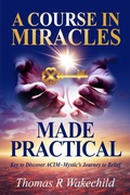 Cover: A Course In Miracles Made Practical: Keys to Discover ACIM ~ Mystic's Journey to Belief (Understanding A Course in Miracles) - Baywest Center