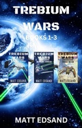 Cover: Trebium Wars Books 1-3 - Matt Edsand