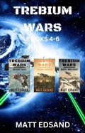 Cover: Trebium Wars Books 4-6 - Matt Edsand