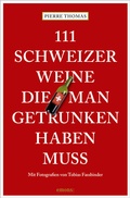 Cover: 111 Schweizer Weine, die man getrunken haben muss - Emons Verlag