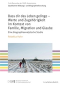 Cover: Dass dir das Leben gelinge - Werte und Zugeh&ouml;rigkeit im Kontext von Familie, Migration und Glaube - Verlag Barbara Budrich