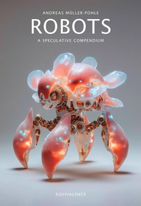 Enlarge image Cover: Robots. A Speculative Compendium - European Photography