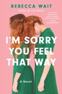 Cover: I'm Sorry You Feel That Way - HarperCollins