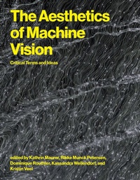 Enlarge image Cover: The Aesthetics of Machine Vision - MIT Press