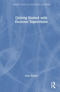 Cover: Getting Started with Doctoral Supervision - Routledge