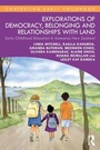 Cover: Explorations of Democracy, Belonging and Relationships with Land - Routledge
