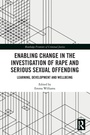 Cover: Enabling Change in the Investigation of Rape and Serious Sexual Offending - Routledge