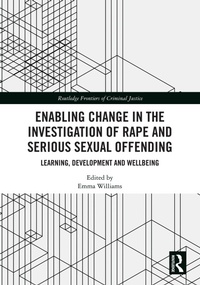 Enlarge image Cover: Enabling Change in the Investigation of Rape and Serious Sexual Offending - Taylor & Francis