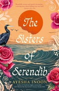 Cover: The Sisters of Serendib: The powerful, beautifully crafted new novel for 2026 about loss, identity and belonging, from the award-winning author of Untethered. - HQ Fiction