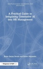 Cover: A Practical Guide to Integrating Generative AI into HR Management - CRC Press