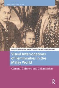 Enlarge image Cover: Visual Interrogations of Femininities in the Malay World - Routledge