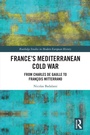 Cover: France's Mediterranean Cold War - Taylor & Francis