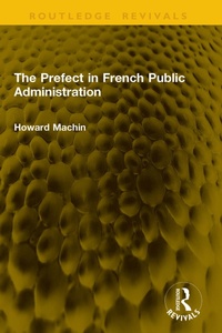 Enlarge image Cover: The Prefect in French Public Administration - Taylor & Francis
