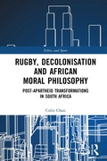 Cover: Rugby, Decolonisation and African Moral Philosophy - Taylor & Francis