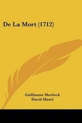 Cover: De La Mort (1712) - Kessinger Publishing