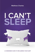 Cover: I Can't Sleep: A Condensed Guide to Reclaiming Your Sleep (The "I Can't" Series, #0) - Secundus Books
