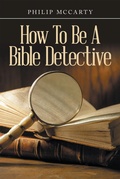 Cover: How To Be A Bible Detective - iUniverse