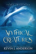 Cover: Mythical Creatures: A Tale and Songs of Terra Incognita - WordFire Press