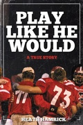 Cover: Play Like He Would - Stoney Creek Publishing Group