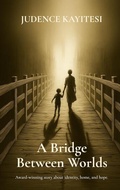 Cover: A Bridge Between Worlds - Inzozi Publisher