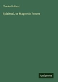 Cover: Spiritual, or Magnetic Forces - Antigonos Verlag